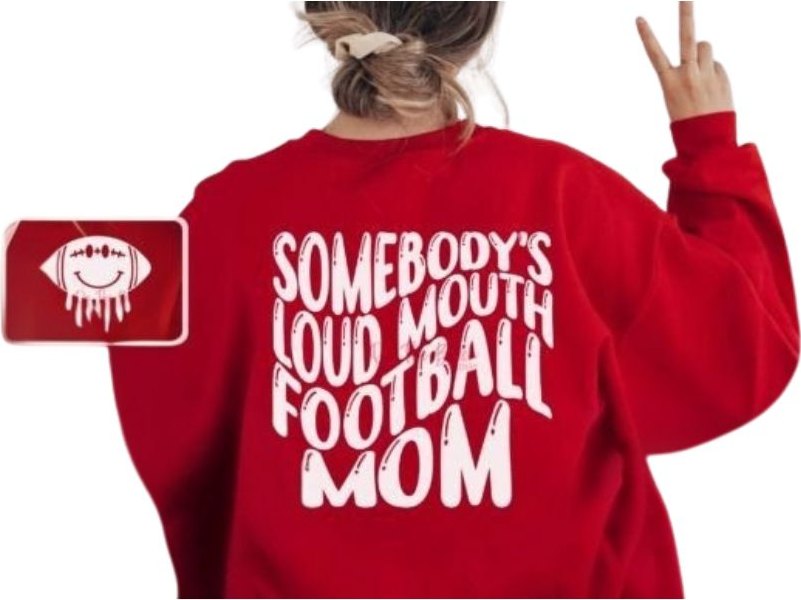 SOMEBODY LOUD MOUTH FOOTBALL MOM