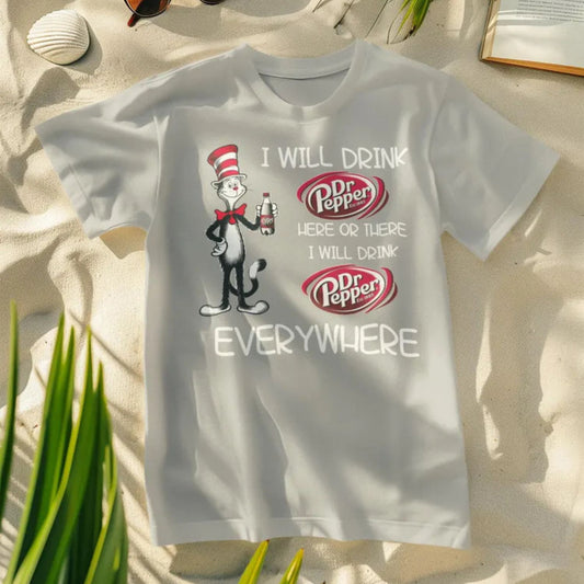 I WILL DRINK DR PEPPER HERE OR THERE