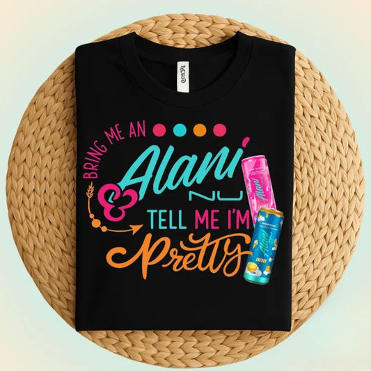 BRING ME AN ALANI AND TELL ME I'M PRETTY