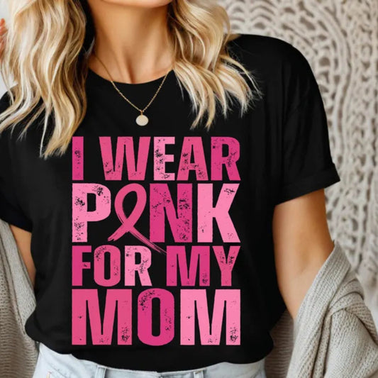 DISTRESSED I WEAR PINK FOR MY MOM