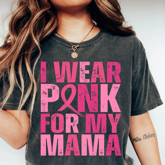 DISTRESSED I WEAR PINK FOR MY MAMA