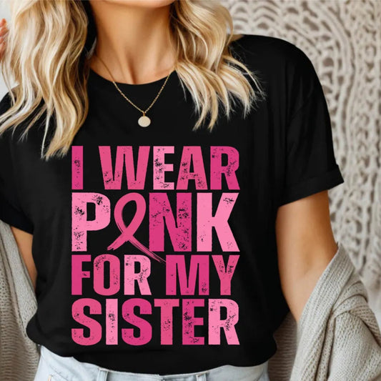 DISTRESSED I WEAR PINK FOR MY SISTER