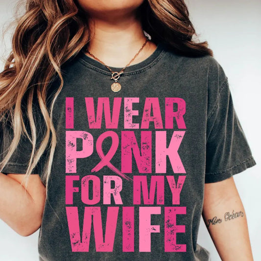 DISTRESSED I WEAR PINK FOR MY WIFE