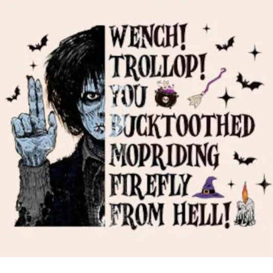 WENCH TROLLOP YOU BUCKTOOTHED
