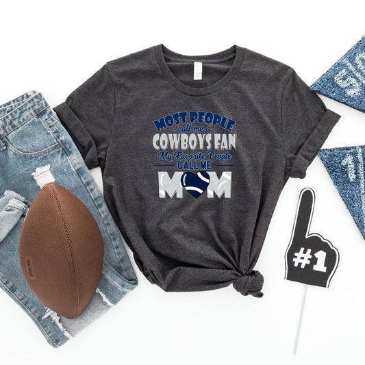 MOST PEOPLE CALL ME A COWBOYS FAN