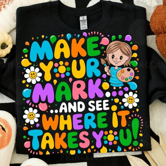MAKE YOUR MARK AND SEE WHERE IT TAKES U!