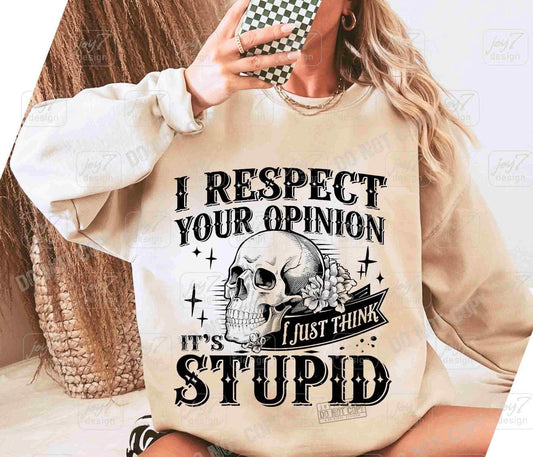 I RESPECT YOUR OPINION