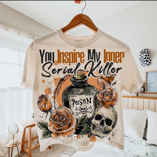 YOU INSPIRE MY INNER SERIAL KILLER