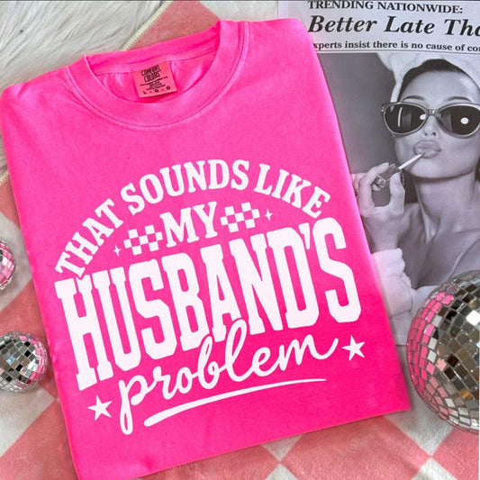THAT SOUNDS LIKE MY HUSBANDS PROBLEM
